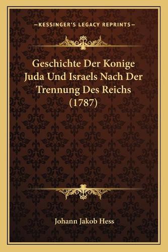 Geschichte Der Konige Juda Und Israels Nach Der Trennung Des Reichs (1787)