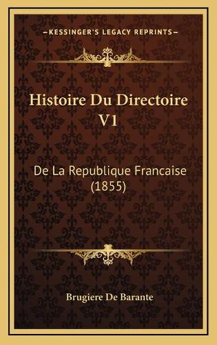 Histoire Du Directoire V1: De La Republique Francaise (1855)(French)