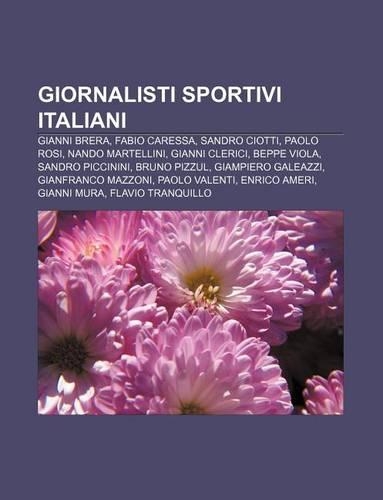 Giornalisti Sportivi Italiani: Gianni Brera, Fabio Caressa, Sandro Ciotti, Paolo Rosi, Nando Martellini, Gianni Clerici, Beppe Viola(Italian)