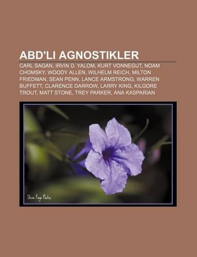 Abd'li Agnostikler: Carl Sagan, Irvin D. Yalom, Kurt Vonnegut, Noam Chomsky, Woody Allen, Wilhelm Reich, Milton Friedman, Sean Penn(Turkish)