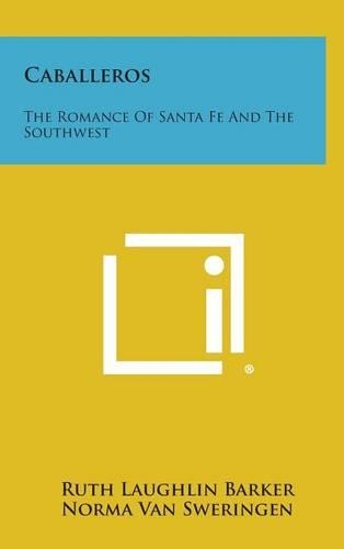 Caballeros: The Romance Of Santa Fe And The Southwest(English)