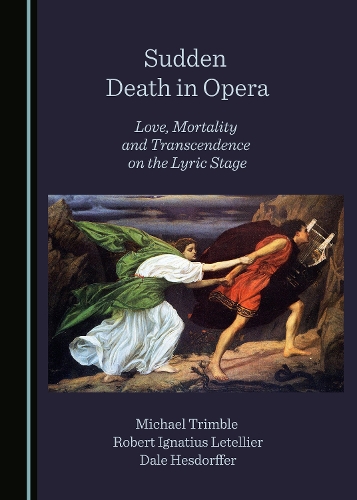 Sudden Death in Opera: Love, Mortality and Transcendence on the Lyric Stage