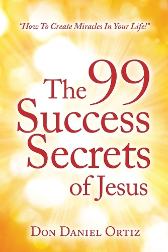 The 99 Success Secrets of Jesus: (English)