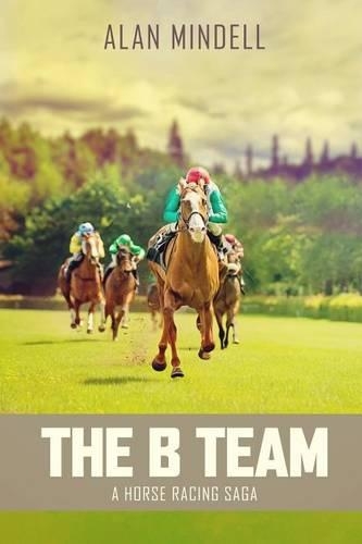 The B Team: A Horse Racing Saga