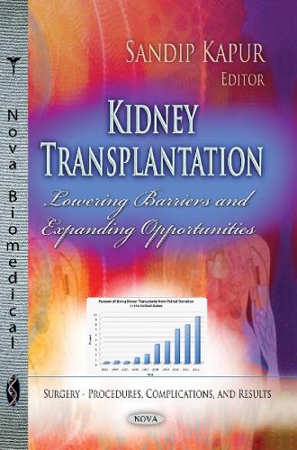 Kidney Transplantation: Lowering Barriers and Expanding Opportunities
