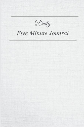 Daily Five Minute Journal: 90 day Journal for Gratitude, Mindfulness and advancing towards goals