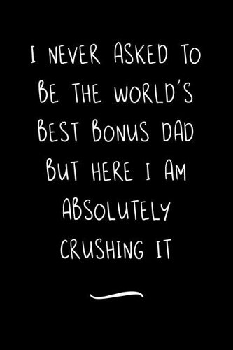 I never asked to be the World's Best Bonus Dad