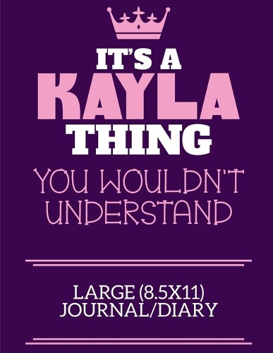 It's A Kayla Thing You Wouldn't Understand Large (8.5x11) Journal/Diary