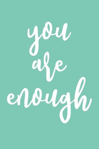 You Are Enough