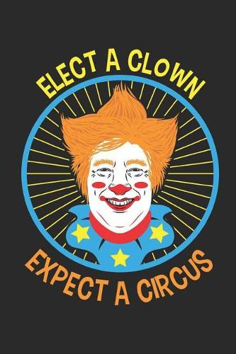 Elect a Clown Expect a Circus