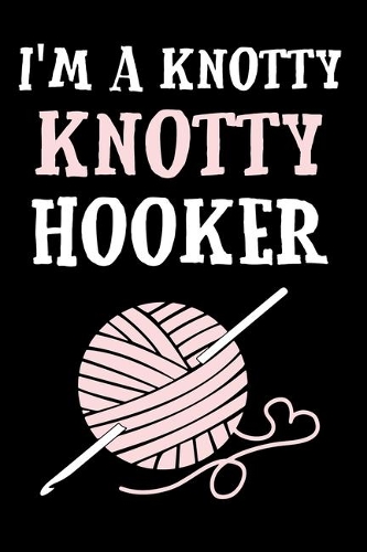 I'm a Knotty Knotty Hooker