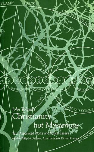 John Toland's "Christianity Not Mysterious": Text, Associated Works and Critical Essays