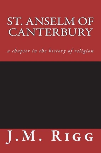 St. Anselm of Canterbury: A Chapter in the History of Religion
