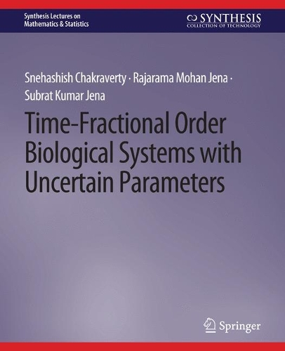 Time-Fractional Order Biological Systems with Uncertain Parameters: (Synthesis Lectures on Mathematics & Statistics)
