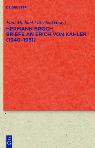 Briefe an Erich Von Kahler (1940-1951): (65 (299) Quellen Und Forschungen Zur Literatur- Und Kulturgeschichte)