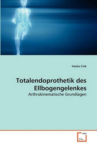Totalendoprothetik des Ellbogengelenkes: (German)