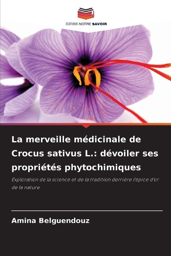 La merveille médicinale de Crocus sativus L.: dévoiler ses propriétés phytochimiques