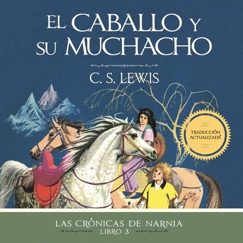 El Caballo Y Su Muchacho: (3 Las Crónicas de Narnia)