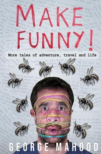 Make Funny: More Adventures in Travel, Adventure and Life