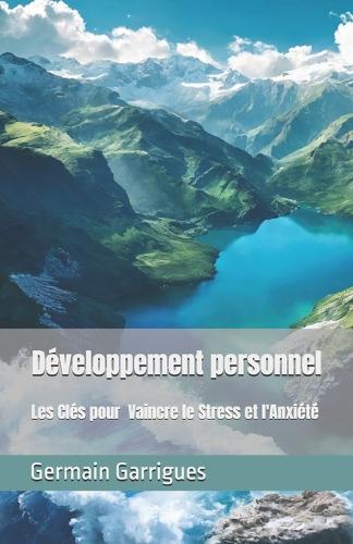 Développement personnel - Les Clés pour Vaincre le Stress et l'Anxiété