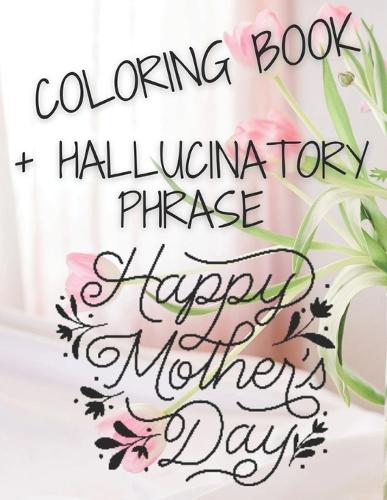 Coloring Book + Phrase Hallucinates Happy Mother's Day