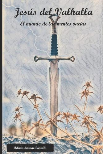 Jesús del Valhalla (I) El mundo de las mentes vacías