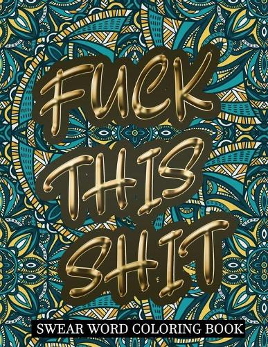Fuck This Shit Swear Word Coloring Book