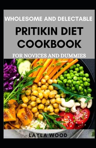 Wholesome And Delectable Pritikin Diet Cookbook For Novices And Dummies