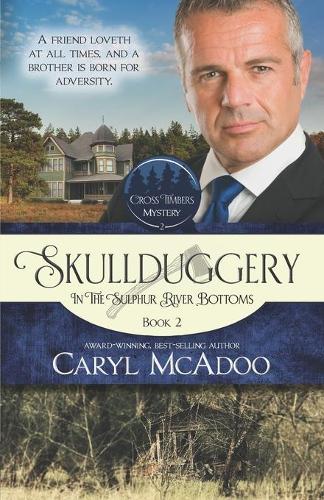 Skullduggery: In The Sulphur River Bottoms(Cross Timbers Mystery)