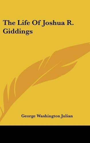 The Life Of Joshua R. Giddings