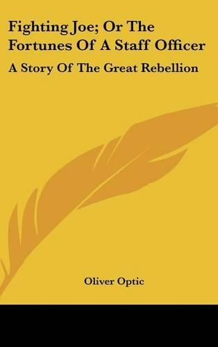 Fighting Joe; Or The Fortunes Of A Staff Officer