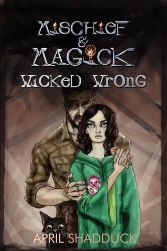 Wicked Wrong: Mischief & Magick, Book 1