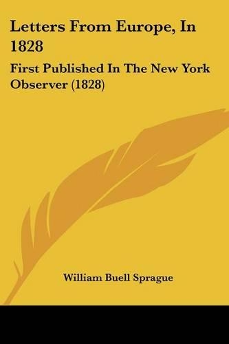 Letters From Europe, In 1828: First Published In The New York Observer (1828)(English)
