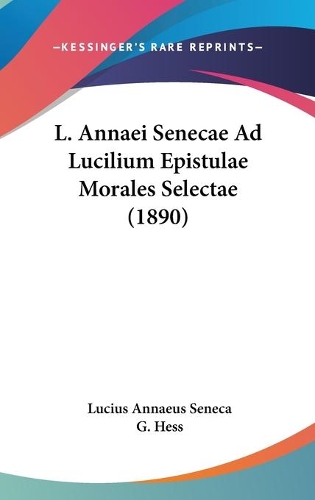 L. Annaei Senecae Ad Lucilium Epistulae Morales Selectae (1890)