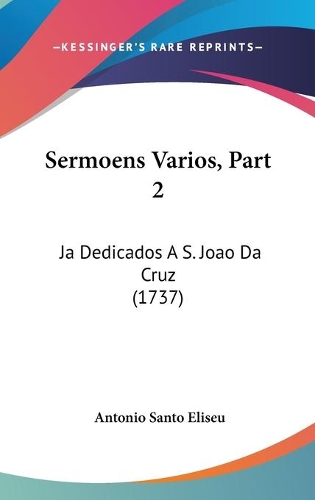 Sermoens Varios, Part 2: Ja Dedicados A S. Joao Da Cruz (1737)