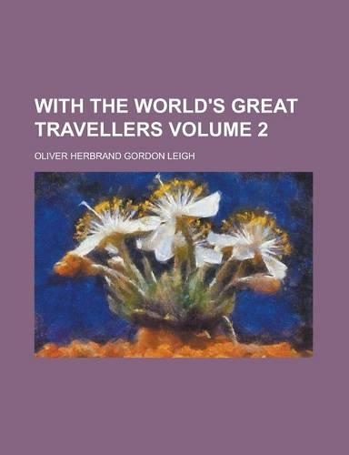 With the World's Great Travellers Volume 2
