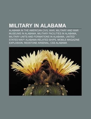 Military in Alabama: Alabama in the American Civil War, Military and War Museums in Alabama, Military Facilities in Alabama(English)