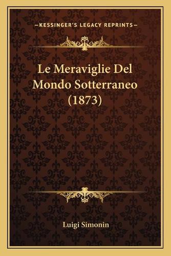 Le Meraviglie Del Mondo Sotterraneo (1873)