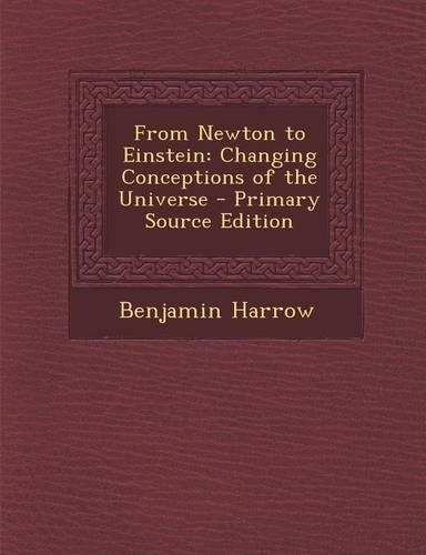 From Newton to Einstein: Changing Conceptions of the Universe(English)