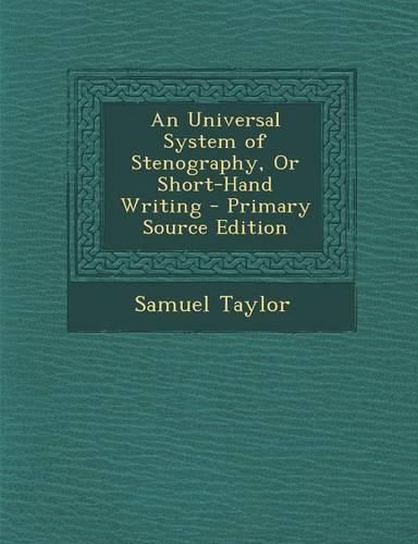 An Universal System of Stenography, or Short-Hand Writing