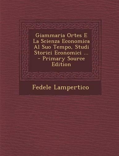 Giammaria Ortes E La Scienza Economica Al Suo Tempo, Studi Storici Economici ...