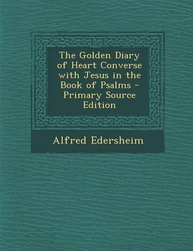 The Golden Diary of Heart Converse with Jesus in the Book of Psalms