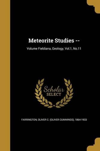 Meteorite Studies --; Volume Fieldiana, Geology, Vol.1, No.11