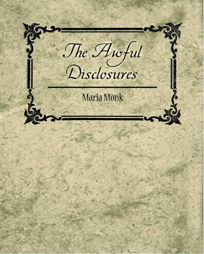 The Awful Disclosures - Maria Monk