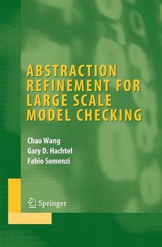 Abstraction Refinement for Large Scale Model Checking: (Integrated Circuits and Systems)