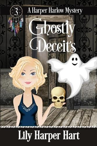 Ghostly Deceits: (Harper Harlow Mystery)