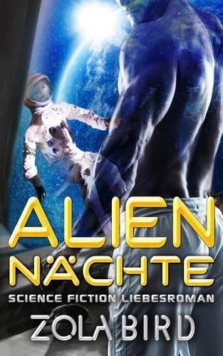 Alien - Nächte: (Scifi Alien Invasion Abduction Romance Deutsch)