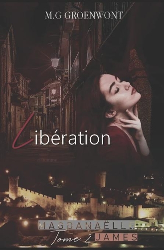 Magdanaëlle James, tome 2: Libération(2 Magdanaëlle James)
