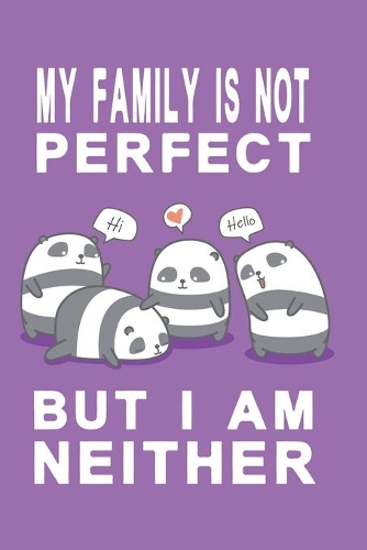 Notizbuch My family is not perfect but i am neither lila