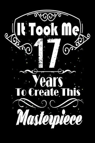 It Took Me 17 Years to Create this Masterpiece